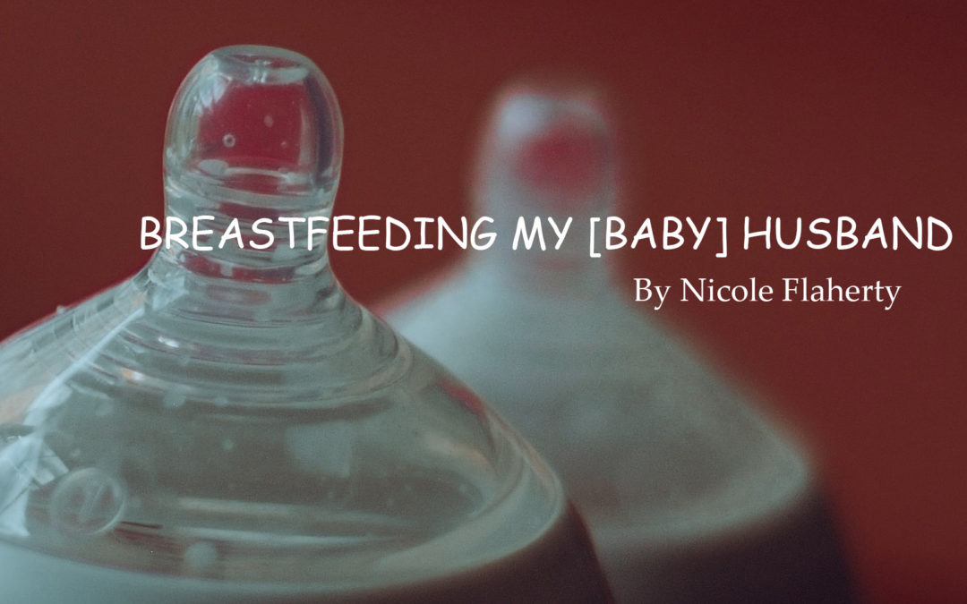 BREASTFEEDING MY [BABY] HUSBAND