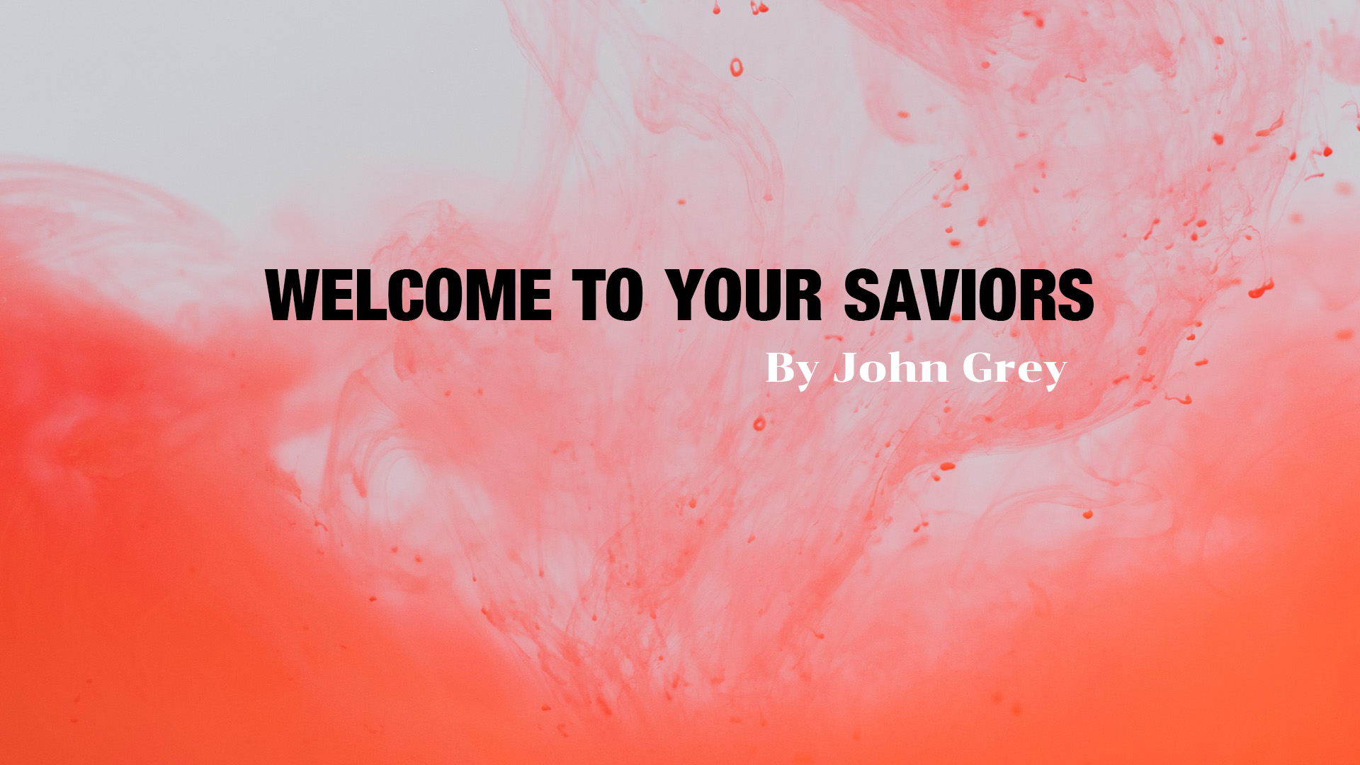 WELCOME TO YOUR SAVIORS